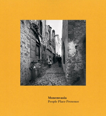 Monemvasia: People Place Presence by Eldridge, Ann