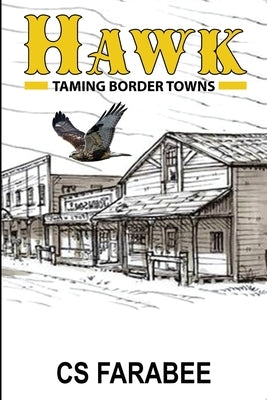 Hawk: Taming Border Towns by Farabee, Carol