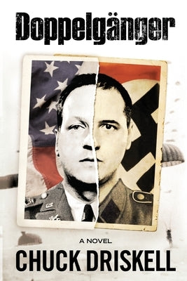 Doppelgänger: A World War II Espionage Thriller by Driskell, Chuck