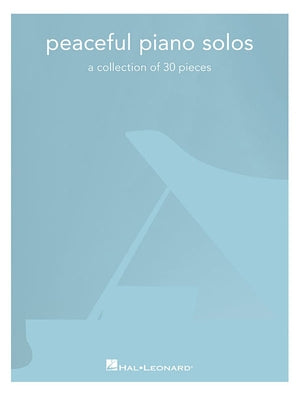 Peaceful Piano Solos: A Collection of 30 Pieces by Hal Leonard Corp