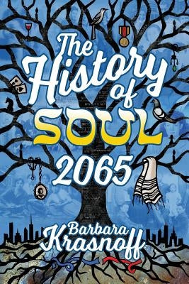 The History of Soul 2065 by Krasnoff, Barbara