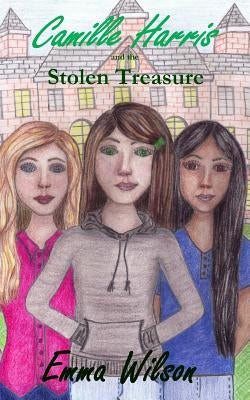 Camille Harris and The Stolen Treasure by Wilson, Emma