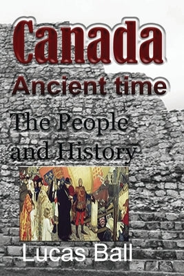 Canada Ancient time by Ball, Lucas