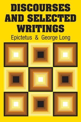 Discourses and Selected Writings by Epictetus