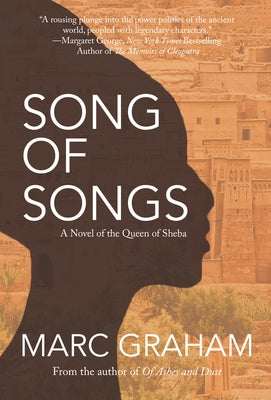 Song of Songs: A Novel of the Queen of Sheba by Graham, Marc