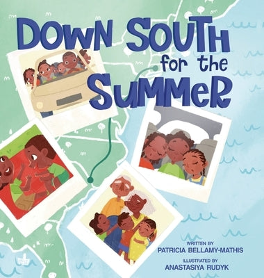 Down South for the Summer by Bellamy-Mathis, Patricia