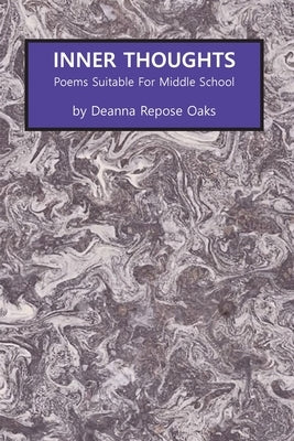 Inner Thoughts: Poems Suitable for Middle School by Oaks, Deanna Repose