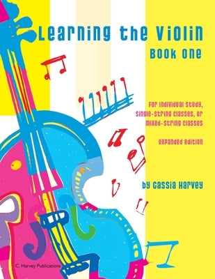 Learning the Violin, Book One by Harvey, Cassia