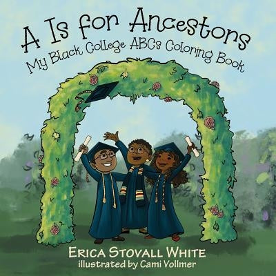 A Is for Ancestors: My Black College ABCs Coloring Book by White, Erica Stovall