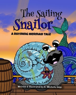 The Sailing Snailor: A Rhyming Mermaid Tale by Edge, K. Michelle