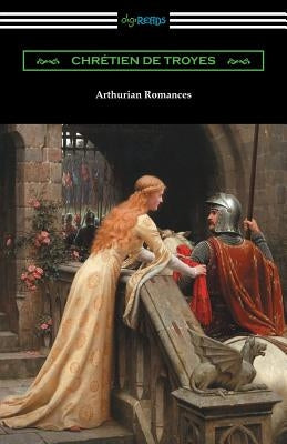 Arthurian Romances by De Troyes, Chretien