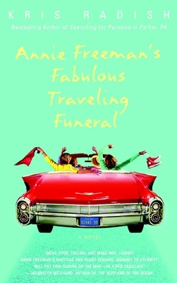 Annie Freeman's Fabulous Traveling Funeral by Radish, Kris