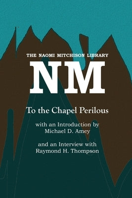 To the Chapel Perilous by Mitchison, Naomi