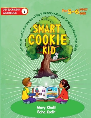 Smart Cookie Kid For 5-6 Year Olds Educational Development Workbook 7: Attention and Concentration Visual Memory Multiple Intelligences Motor Skills by Khalil, Mary