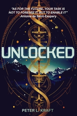 Unlocked: The Dawn of Unlocking Superhuman Abilities: Book One of the Thrilling E-Labs Trilogy by Kraft, Peter