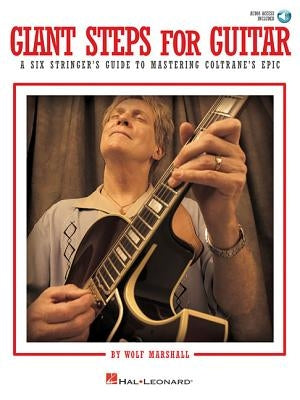 Giant Steps for Guitar: A Six Stringer's Guide to Mastering Coltrane's Epic [With CD (Audio)] by Marshall, Wolf