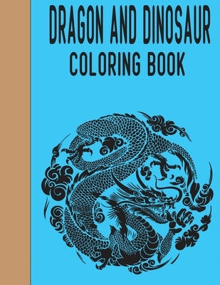 dragon and dinosaur coloring book: Adult and kids Coloring Book by Publishing, Asmar