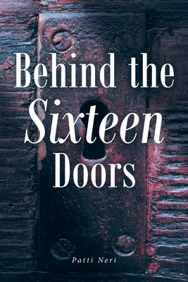 Behind the Sixteen Doors by Neri, Patti