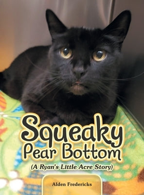 Squeaky Pear Bottom (A Ryan's Little Acre Story) by Fredericks, Alden