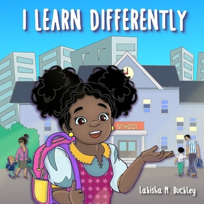 I Learn Differently: Teaching children to embrace the way that they learn by Yalcin, Elena