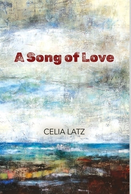 A Song of Love: A Novella by Latz, Celia