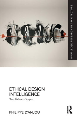 Ethical Design Intelligence: The Virtuous Designer by D'Anjou, Philippe