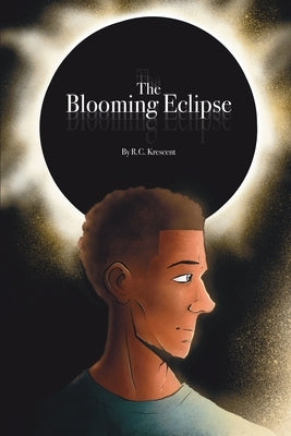 The Blooming Eclipse by Krescent, R. C.