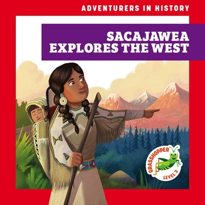 Sacajawea Explores the West by Havemeyer, Janie