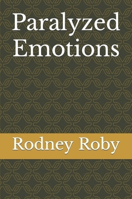 Paralyzed Emotions by Roby, Rodney D.