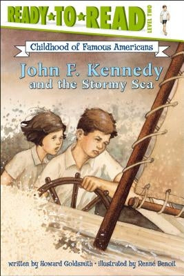 John F. Kennedy and the Stormy Sea: Ready-To-Read Level 2 by Goldsmith, Howard