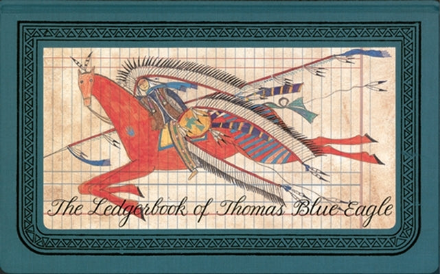 The Ledgerbook of Thomas Blue Eagle by Matthaei, Gay