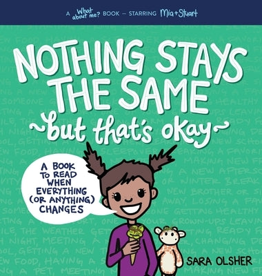 Nothing Stays the Same, But That's Okay: A Book to Read When Everything (or Anything) Changes by Olsher, Sara