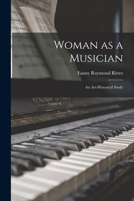 Woman as a Musician: an Art-historical Study by Ritter, Fanny Raymond 1840-1890