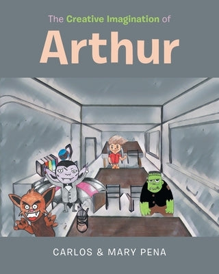 The Creative Imagination of Arthur by Carlos