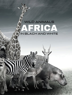 WILD ANIMALS - Arica in Black and White: black-and-white photo album for nature and animal lovers by Clayderson, Hayden