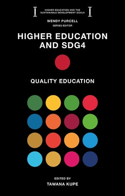 Higher Education and Sdg4: Quality Education by Kupe, Tawana