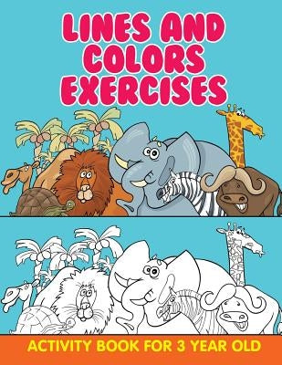 Lines and Colors Exercises: Activity Book For 3 Year Old by Jupiter Kids