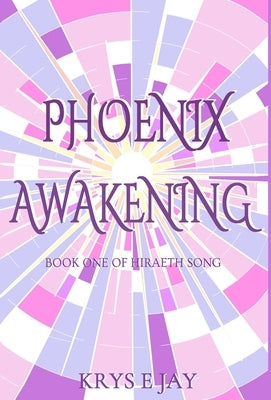 Phoenix Awakening: Book One of Hiraeth Song by Jay, Krys E.