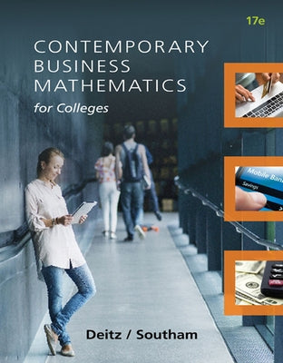 Contemporary Business Mathematics for Colleges, 17e by Deitz, Southam