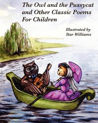 The Owl and The Pussycat and Other Classic Poems for Children by Williams, Star