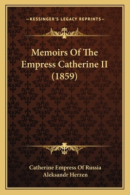 Memoirs Of The Empress Catherine II (1859) by Russia, Catherine Empress of