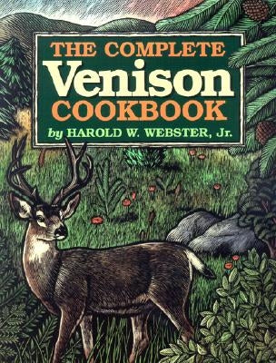 The Complete Venison Cookbook by Jr.