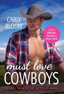 Must Love Cowboys (with Bonus Novel): Two Full Books for the Price of One by Bloom, Carly