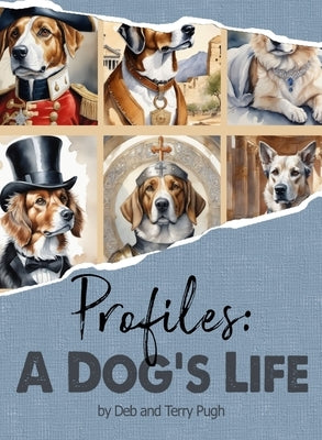 Profiles: A Dog's Life: Barking Up the Right Tree: History, Fun-Facts, and Hounds by Pugh, Deborah