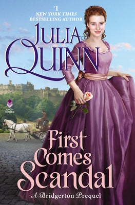 First Comes Scandal: A Bridgerton Prequel by Quinn, Julia