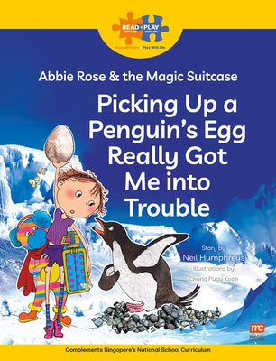 Read + Play: Abbie Rose and the Magic Suitcase: Picking Up a Penguin's Egg Really Got Me Into Trouble by Cavendish, Marshall