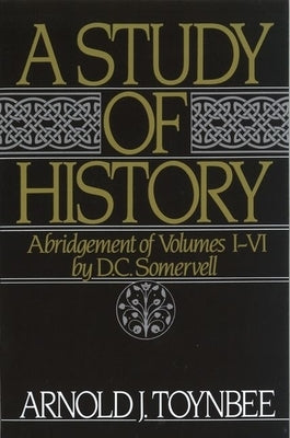 A Study of History: Abridgement of Volumes I-VI by Toynbee, Arnold J.