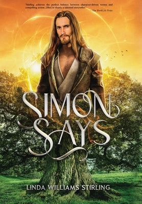 Simon Says: A Magical Heart-Warming Tale of Mystical Powers, Kindness and Love, Self-Sacrifice and Second Chances by Williams Stirling, Linda