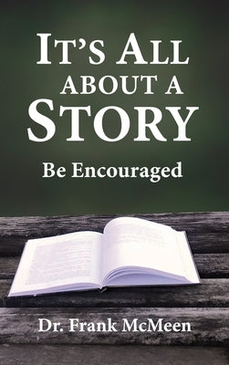 It's All About a Story: Be Encouraged by McMeen, Frank