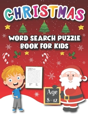 Christmas Word Search Puzzle Book for Kids age 8-12: Puzzle Book Holiday Fun for Kids with Bonus coloring pages & Mazes!! by Books, Betty